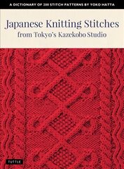 Japanese Knitting Stitches from Tokyo's Kazekobo Studio: A Dictionary of 200 Stitch Patterns by Yoko Hatta цена и информация | Книги о питании и здоровом образе жизни | kaup24.ee