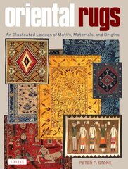 Oriental Rugs: An Illustrated Lexicon of Motifs, Materials, and Origins hind ja info | Kunstiraamatud | kaup24.ee
