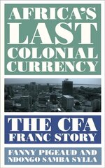 Africa's Last Colonial Currency: The CFA Franc Story hind ja info | Majandusalased raamatud | kaup24.ee