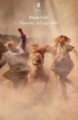 Dancing at Lughnasa Main цена и информация | Рассказы, новеллы | kaup24.ee