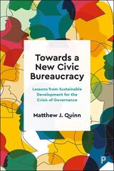 Towards a New Civic Bureaucracy: Lessons from Sustainable Development for the Crisis of Governance цена и информация | Книги по социальным наукам | kaup24.ee