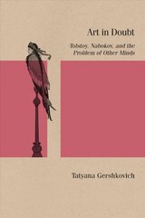 Art in Doubt: Tolstoy, Nabokov, and the Problem of Other Minds hind ja info | Ajalooraamatud | kaup24.ee