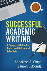 Successful Academic Writing: A Complete Guide for Social and Behavioral Scientists hind ja info | Ühiskonnateemalised raamatud | kaup24.ee