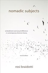 Nomadic Subjects: Embodiment and Sexual Difference in Contemporary Feminist Theory, Second Edition hind ja info | Ühiskonnateemalised raamatud | kaup24.ee