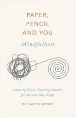 Paper, Pencil & You: Mindfulness: Relaxing Brain-Training Puzzles for Stressed-Out People цена и информация | Книги о питании и здоровом образе жизни | kaup24.ee