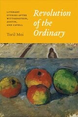 Revolution of the Ordinary: Literary Studies after Wittgenstein, Austin, and Cavell цена и информация | Исторические книги | kaup24.ee