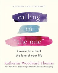 Calling in The One Revised and Updated: 7 Weeks to Attract the Love of Your Life Revised edition цена и информация | Самоучители | kaup24.ee