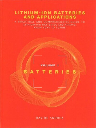 Li-Ion Batteries and Applications, Volume 1: Batteries Unabridged edition hind ja info | Ühiskonnateemalised raamatud | kaup24.ee
