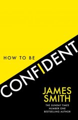 How to Be Confident: The New Book from the International Number 1 Bestselling Author цена и информация | Самоучители | kaup24.ee