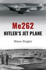 Me262: Hitler's Jet Plane цена и информация | Исторические книги | kaup24.ee