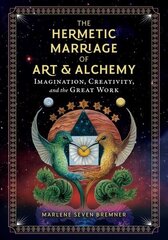 Hermetic Marriage of Art and Alchemy: Imagination, Creativity, and the Great Work hind ja info | Usukirjandus, religioossed raamatud | kaup24.ee