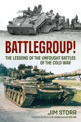 Battlegroup!: The Lessons of the Unfought Battles of the Cold War цена и информация | Исторические книги | kaup24.ee