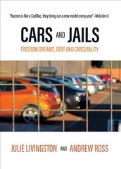 Cars and Jails: Dreams of Freedom, Realties of Debt and Prison hind ja info | Ühiskonnateemalised raamatud | kaup24.ee