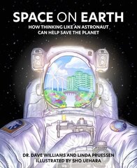 Space on Earth: How Thinking Like an Astronaut Can Help Save the Planet цена и информация | Книги для подростков и молодежи | kaup24.ee