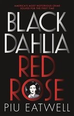 Black Dahlia, Red Rose: A 'Times Book of the Year' цена и информация | Биографии, автобиогафии, мемуары | kaup24.ee