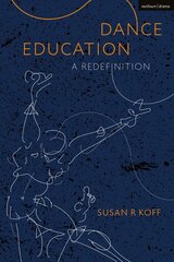 Dance Education: A Redefinition hind ja info | Noortekirjandus | kaup24.ee