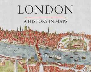 London: A History in Maps hind ja info | Ajalooraamatud | kaup24.ee