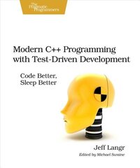 Modern Cplusplus Programming with Test-Driven Development: Code Better, Sleep Better hind ja info | Majandusalased raamatud | kaup24.ee