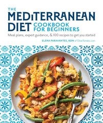 Mediterranean Diet Cookbook for Beginners: Meal Plans, Expert Guidance, and 100 Recipes to Get You Started цена и информация | Книги рецептов | kaup24.ee