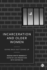 Incarceration and Older Women: Giving Back Not Giving Up цена и информация | Книги по социальным наукам | kaup24.ee