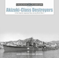 Akizuki-Class Destroyers: In the Imperial Japanese Navy during World War II hind ja info | Ühiskonnateemalised raamatud | kaup24.ee