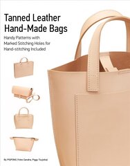 Tanned Leather Hand-Made Bags: Ultimate Techniques: Ultimate Techniques hind ja info | Tervislik eluviis ja toitumine | kaup24.ee