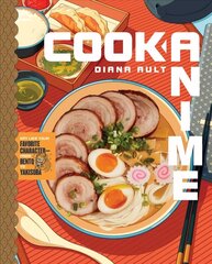 Cook Anime: Eat Like Your Favorite Character-From Bento to Yakisoba: A Cookbook hind ja info | Retseptiraamatud  | kaup24.ee