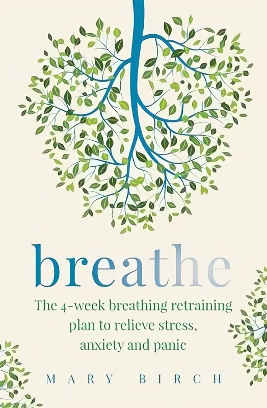 Breathe: The 4-week breathing retraining plan to relieve stress, anxiety and panic hind ja info | Eneseabiraamatud | kaup24.ee