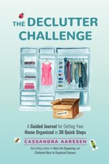 Declutter Challenge: A Guided Journal for Getting your Home Organized in 30 Quick Steps (Guided Journal for Cleaning & Decorating, for Fans of Cluttered Mess) цена и информация | Книги о питании и здоровом образе жизни | kaup24.ee