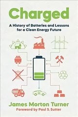 Charged: A History of Batteries and Lessons for a Clean Energy Future hind ja info | Majandusalased raamatud | kaup24.ee
