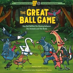 Great Ball Game: How Bat Settles the Rivalry between the Animals and the Birds; A Circle Round Book цена и информация | Книги для подростков и молодежи | kaup24.ee