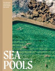 Sea Pools: 66 saltwater sanctuaries from around the world hind ja info | Tervislik eluviis ja toitumine | kaup24.ee