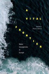 Vital Frontier: Water Insurgencies in Europe hind ja info | Ühiskonnateemalised raamatud | kaup24.ee