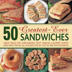 50 Greatest-ever Sandwiches: Great Ideas for Lunchboxes, Tasty Snacks, Gourmet Wraps and Party Pieces hind ja info | Retseptiraamatud  | kaup24.ee