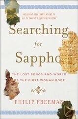 Searching for Sappho: The Lost Songs and World of the First Woman Poet цена и информация | Биографии, автобиогафии, мемуары | kaup24.ee