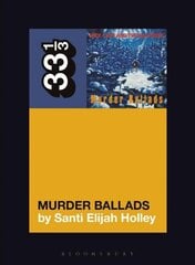 Nick Cave and the Bad Seeds' Murder Ballads цена и информация | Книги об искусстве | kaup24.ee