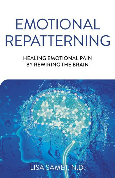 Emotional Repatterning: Healing Emotional Pain by Rewiring the Brain hind ja info | Eneseabiraamatud | kaup24.ee
