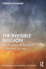 Invisible Religion: The Problem of Religion in Modern Society hind ja info | Usukirjandus, religioossed raamatud | kaup24.ee