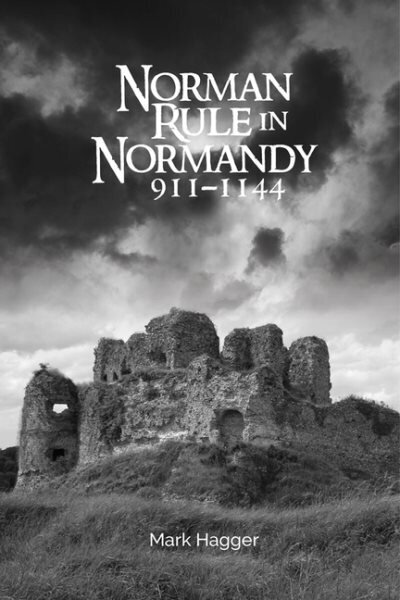 Norman Rule in Normandy, 911-1144 цена и информация | Ajalooraamatud | kaup24.ee