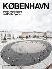 KOBENHAVN. Urban Architecture and Public Spaces цена и информация | Книги по архитектуре | kaup24.ee