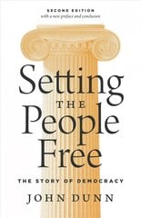 Setting the People Free: The Story of Democracy, Second Edition 2nd edition цена и информация | Книги по социальным наукам | kaup24.ee