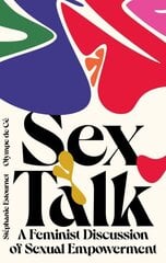Sex Talk: A Feminist Discussion of Sexual Empowerment hind ja info | Eneseabiraamatud | kaup24.ee