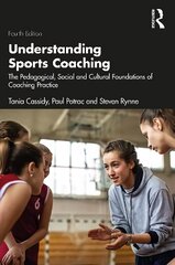 Understanding Sports Coaching: The Pedagogical, Social and Cultural Foundations of Coaching Practice 4th edition цена и информация | Книги о питании и здоровом образе жизни | kaup24.ee