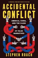 Accidental Conflict: America, China, and the Clash of False Narratives hind ja info | Ühiskonnateemalised raamatud | kaup24.ee