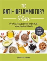 Anti-inflammatory Plan: Prevent and Reduce Chronic Inflammation to Guard Against Ill Health hind ja info | Eneseabiraamatud | kaup24.ee