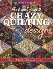 Visual Guide to Crazy Quilting Design: Simple Stitches, Stunning Results hind ja info | Tervislik eluviis ja toitumine | kaup24.ee
