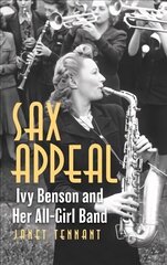 Sax Appeal: Ivy Benson and Her All-Girl Band цена и информация | Книги об искусстве | kaup24.ee