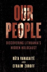 Our People: Discovering Lithuania's Hidden Holocaust цена и информация | Исторические книги | kaup24.ee