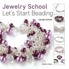 Jewelry School: Let's Start Beading цена и информация | Книги о питании и здоровом образе жизни | kaup24.ee