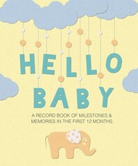 Hello Baby: A Record Book of Milestones and Memories in the First 12 Months цена и информация | Самоучители | kaup24.ee